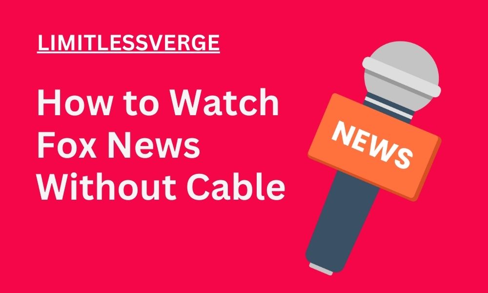 How to Watch Fox News Without Cable